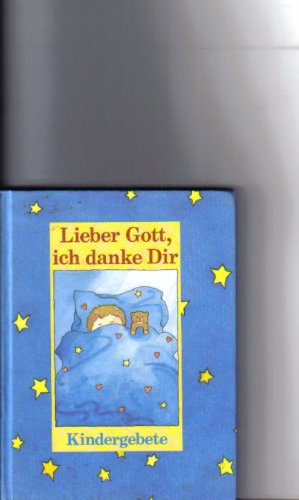 Stock image for Lieber Gott, ich danke Dir. Kindergebete for sale by Versandantiquariat Felix Mcke