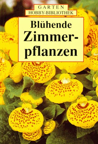 Stock image for Blhende Zimmerpflanzen for sale by Versandantiquariat Felix Mcke