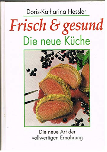 Beispielbild fr Frisch und gesund. Die neue Kche zum Verkauf von Versandantiquariat Kerzemichel