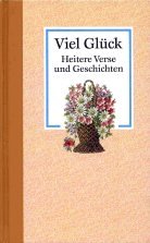 Stock image for Viel Glck. Heitere Verse und Geschichten for sale by medimops