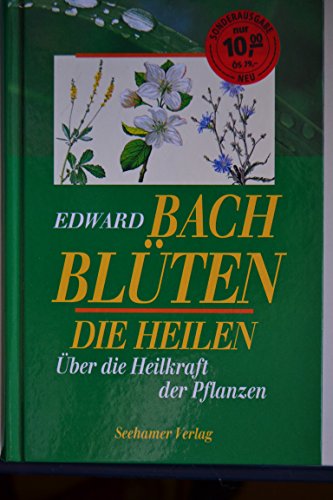 9783929626889: Bach Blten die heilen. ber die Heilkraft der Pflanzen