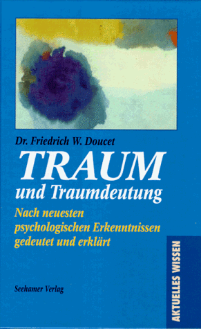 Stock image for Traum und Traumdeutung. Nach neuesten Erkenntnissen gedeutet und erklrt for sale by medimops