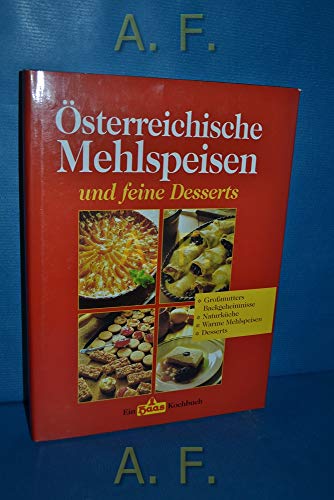 9783929626940: –sterreichische Mehlspeisen und feine Desserts - GroŸmutters Backgeheimnisse, Naturkche, warme Mehlspeisen, Desserts