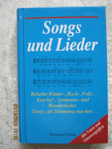 9783929626971: Songs und Lieder. Beliebte Kinder-, Rock-, Folk-, Kuschel-, Seemanns- und Wanderlieder. Songs, die Stimmung machen