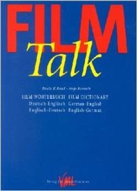 Imagen de archivo de Film-Talk. Film Wrterbuch /Film Dictionary. Deutsch-Englisch /German-English. Englisch-Deutsch /English-German a la venta por medimops