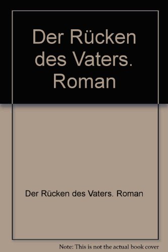 Stock image for Der Rcken des Vaters. Roman. for sale by Antiquariat Bookfarm
