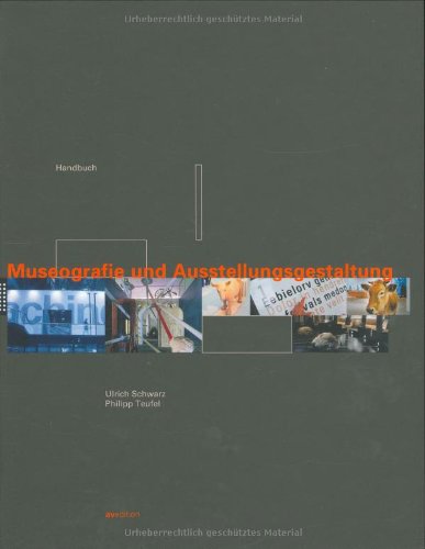 Ulrich Schwarz / Philipp Teufel: Handbuch Museografie und Ausstellungsgestaltung.