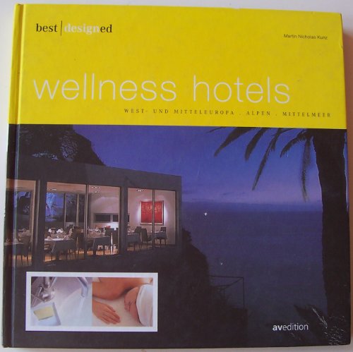 Imagen de archivo de Best designed wellness hotels 3. West- und Mitteleuropa, Alpen, Mittelmeer a la venta por medimops