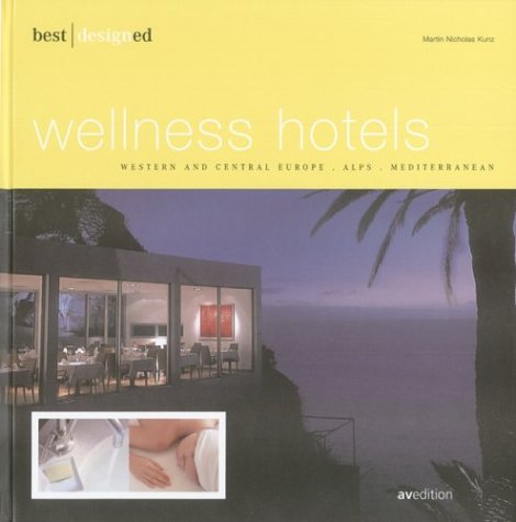 Imagen de archivo de best designed wellness hotels Western and Central Europe, Alps, and Mediterranean a la venta por HPB-Ruby