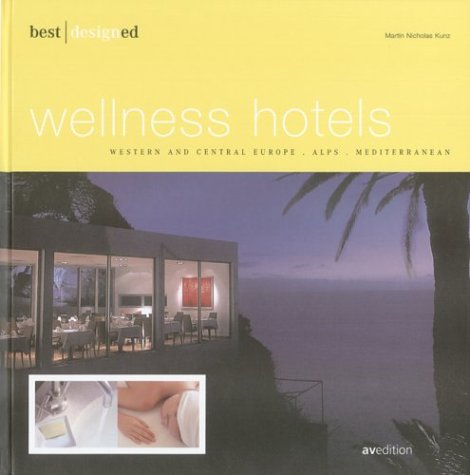 Stock image for Best Designed Wellness Hotels 3: Weeestern and Central Europe/Alps/Mediterranean: Northern, Western, Central and Southern Europe for sale by Reuseabook
