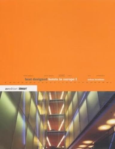 Best Designed Hotels in Europe I: Urban Locations (Best Designed (avedition)) (English and German Edition) (9783929638936) by Kunz, Martin Nicholas