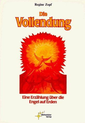 Die Vollendung. Eine Erzählung üder die Engel auf Erden.