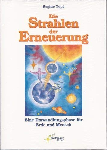 Stock image for Die Strahlen der Erneuerung. Eine Umwandlungsphase fr Erde und Mensch for sale by Leserstrahl  (Preise inkl. MwSt.)