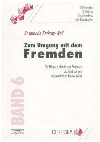 9783929700169: Zum Umgang mit dem Fremden: Die Pflege auslndischer Patienten als Ausdruck von Inhumanitt im Krankenhaus (Livre en allemand)