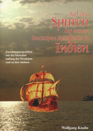 Beispielbild fr Auf den Spuren der ersten deutschen Kaufleute in Indien: ForschungsExpedition mit der Mercator entlang der Westkste und zu den Aminen zum Verkauf von medimops