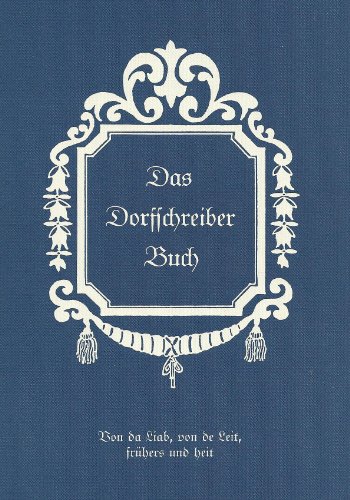 Stock image for Dorfschreiberbuch. Von da Liab, von de Leit, frhers und heit for sale by Versandhandel K. Gromer