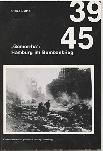 Stock image for Gomorrha" : Hamburg im Bombenkrieg. Die Wirkung der Luftangriffe auf Bevlkerung und Wirtschaft. Verffentlichung der Landeszentrale fr Politische Bildung Hamburg for sale by Bernhard Kiewel Rare Books