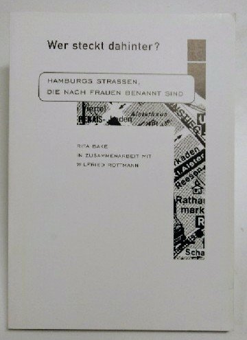 Wer steckt dahinter? Hamburgs Strassennamen, die nach Frauen benannt sind. Landeszentrale für Politische Bildung, Hamburg. - Bake, Rita