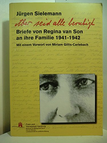 Beispielbild fr Aber seid alle beruhigt - Briefe von Regina van Son an ihre Familie 1941-1942 zum Verkauf von medimops