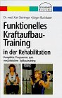 9783929732153: Funktionelles Kraftaufbau- Training in der Rehabilitation. Komplette Programme zum medizinischen Aufbautraining
