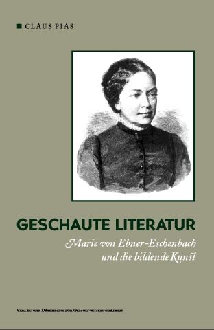 Geschaute Literatur: Marie von Ebner-Eschenbach und die bildende Kunst (German Edition) (9783929742732) by Pias, Claus