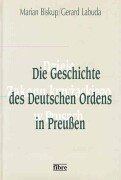 9783929759426: Die Geschichte des Deutschen Ordens in Preussen: Wirtschaft, Gesellschaft, Staat, Ideologie (Klio in Polen)