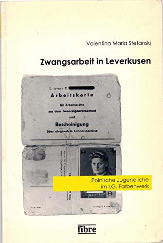 9783929759433: Zwangsarbeit in Leverkusen: Polnische Jugendliche im I.G. Farbenwerk (Einzelverffentlichungen des Deutschen Historischen Instituts Warschau)