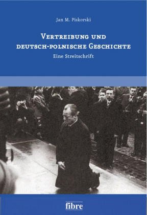 9783929759969: Vertreibung und deutsch-polnische Geschichte: eine Streitschrift (Verffentlichungen der Deutsch-Polnischen-Gesellschaft Bundesverband)
