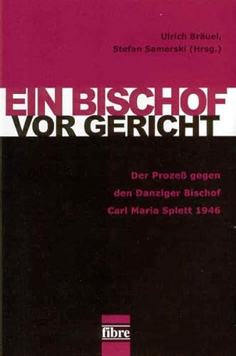 9783929759983: Ein Bischof vor Gericht: Der Proze gegen den Danziger Bischof Carl Maria Splett 1946