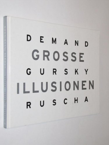 Stock image for Grosse Illusionen: Demand, Gursky, Ruscha for sale by ANARTIST
