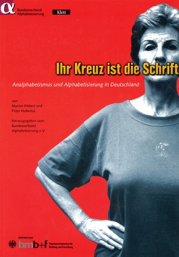 Beispielbild fr Ihr Kreuz ist die Schrift: Analphabetismus und Alphabetisierung in Deutschland zum Verkauf von medimops