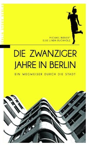 Stock image for Die Zwanziger Jahre in Berlin. Ein Wegweiser durch die Stadt for sale by medimops