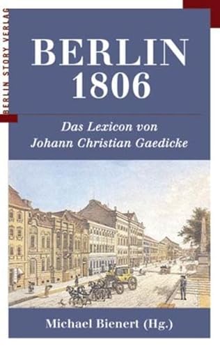 Beispielbild fr Berlin 1806. Das Lexicon von Johann Christian Gdicke zum Verkauf von medimops