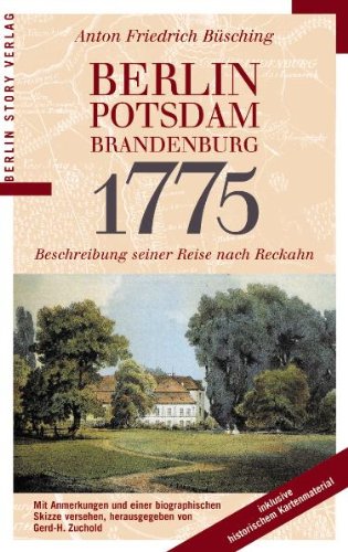 Anton Friedrich Büsching, Berlin, Potsdam, Brandenburg 1775 : Beschreibung seiner Reise nach Reckahn - Zuchold, Gerd-H. (Herausgeber)