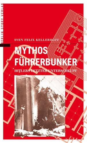 Stock image for Mythos Fhrerbunker. Hitlers letzter Unterschlupf for sale by medimops