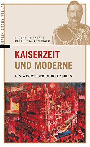 Stock image for Kaiserzeit und Moderne. Ein Wegweiser durch Berlin for sale by medimops