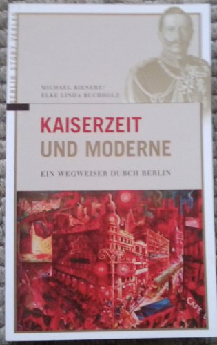 Stock image for Kaiserzeit und Moderne. Ein Wegweiser durch Berlin for sale by medimops