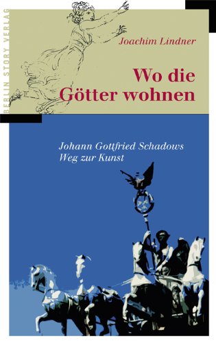 Imagen de archivo de Wo die Gtter wohnen. Johann Gottfried Schadows Weg zur Kunst a la venta por medimops