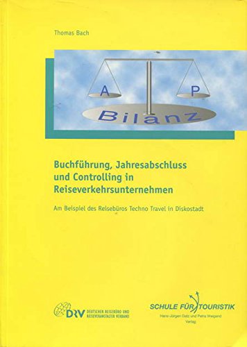 Imagen de archivo de Buchfhrung, Jahresabschluss und Controlling in Reiseverkehrsunternehmen: Am Beispiel des Reisebros Techno Travel in Diskostadt a la venta por medimops