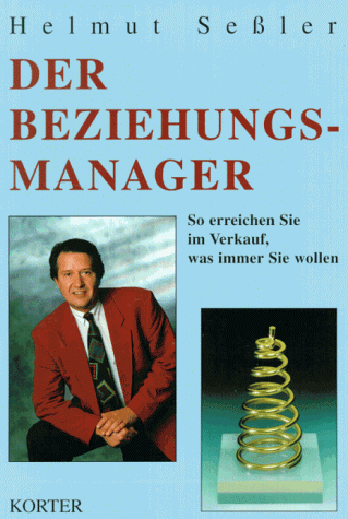 Beispielbild fr Der Beziehungs-Manager: So erreichen Sie im Verkauf, was immer Sie wollen zum Verkauf von medimops