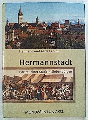Hermannstadt. Porträt einer Stadt in Siebenbürgen - Hermann u. Alida Fabini