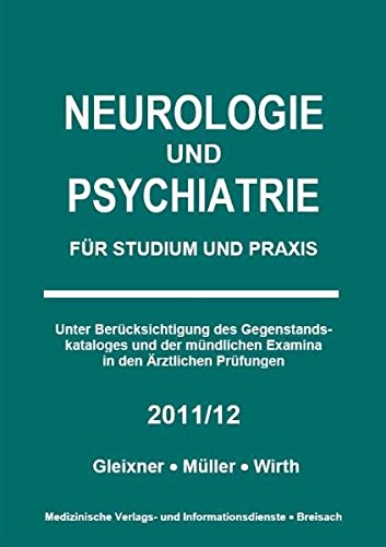 Neurologie und Psychiatrie: für Studium und Praxis - 2011/12 - Müller, Markus, Christiane Gleixner und Steffen B Wirth