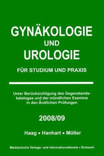 Gynäkologie und Urologie - Für Studium und Praxis 2008/09 - Haag, Petra; Hanhart, Norbert; Müller, Markus