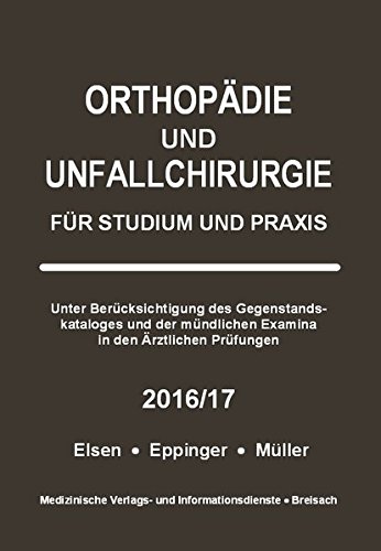 Orthopädie und Unfallchirurgie: Für Studium und Praxis - 2016/17 - Müller Markus, Elsen Achim, Eppinger Matthias, Müller Markus