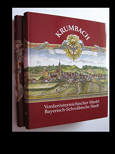 Krumbach Vorderösterreichischer Markt Bayerisch-Schwäbische Stadt Band: I Von den Anfängen bis 1918 - Kreuzer (Hrsg.), Georg, Alfons Schmid (Hrsg.) und Wolfgang Wüst (Hrsg.)
