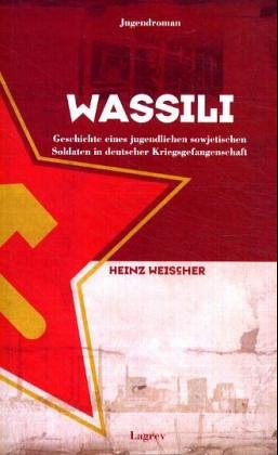 Beispielbild fr Wassili: Geschichte eines jugendlichen sowjetischen Soldaten in deutscher Kriegsgefangenschaft zum Verkauf von Antiquariat BuchX