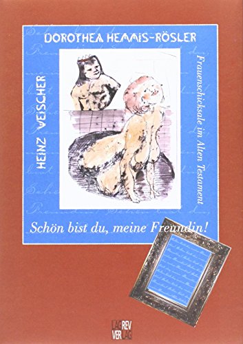 9783929879735: Schn bist du, meine Freundin!: Frauenschicksale im Alten Testament - Lyrik und Graphiken