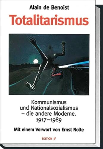 Totalitarismus. Kommunismus und Nationalsozialismus - die andere Moderne. 1917-1989. - Benoist, Alain de.