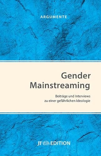 Gender Mainstreaming. Beträge und Interviews zu einer gefährlichen Ideologie - Argumente