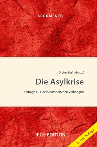 Beispielbild fr Die Asylkrise : Beitrge zu einem europischen Verhngnis. Dieter Stein (Hrsg.) / Argumente ; 2 zum Verkauf von Hbner Einzelunternehmen